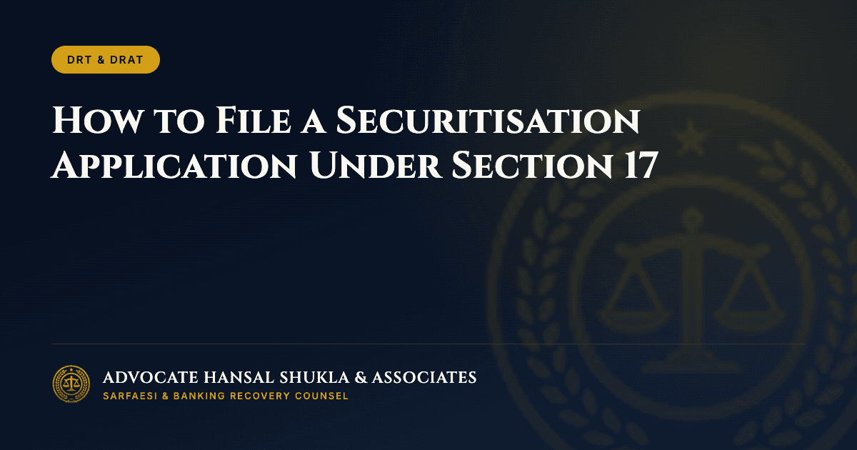 How to File a Securitisation Application Under Section 17