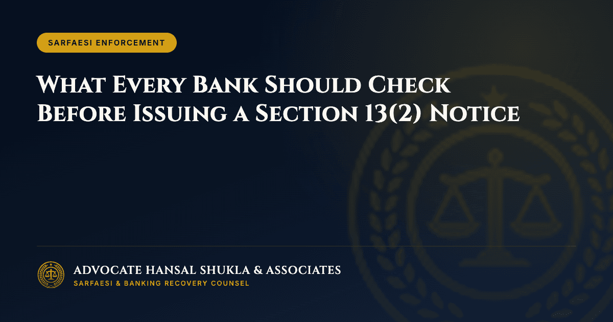What Every Bank Should Check Before Issuing a Section 13(2) Notice